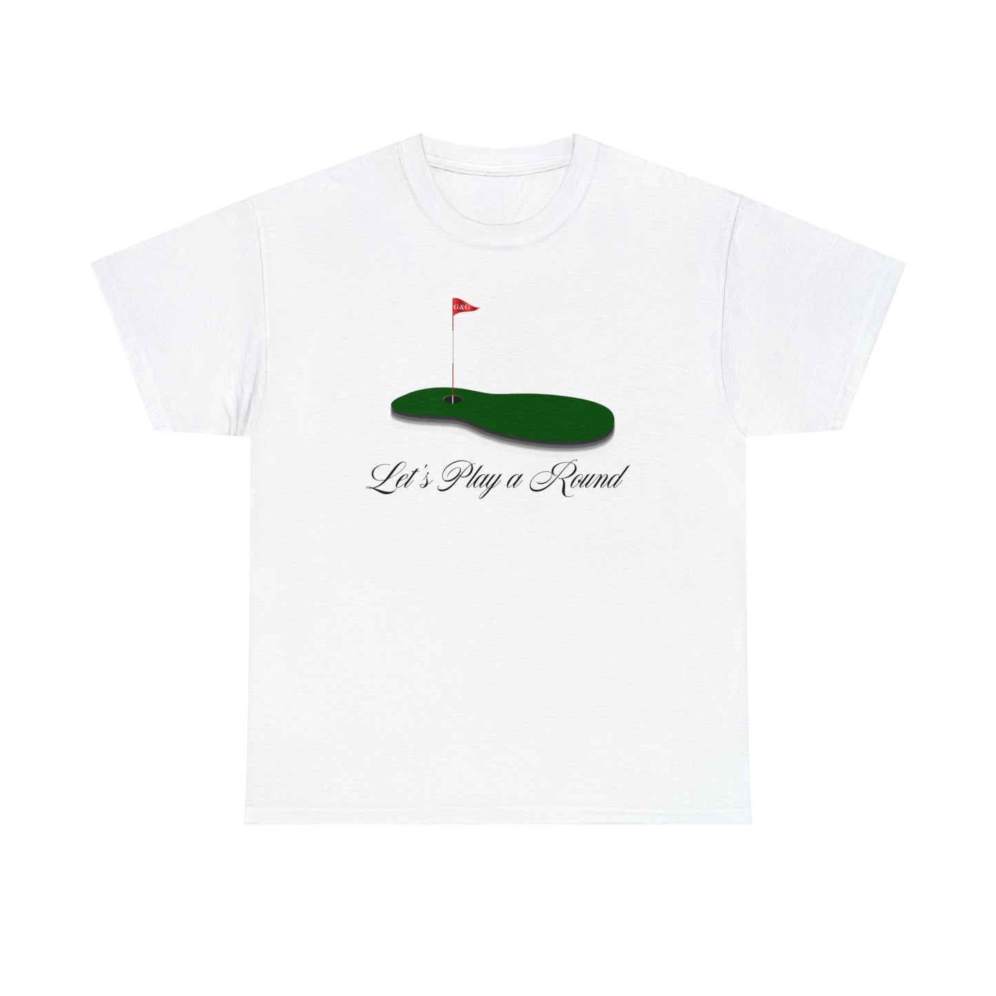 "Let's Play a Round" Front/Logo Back on Your Color of Choice Unisex Heavy Cotton Tee