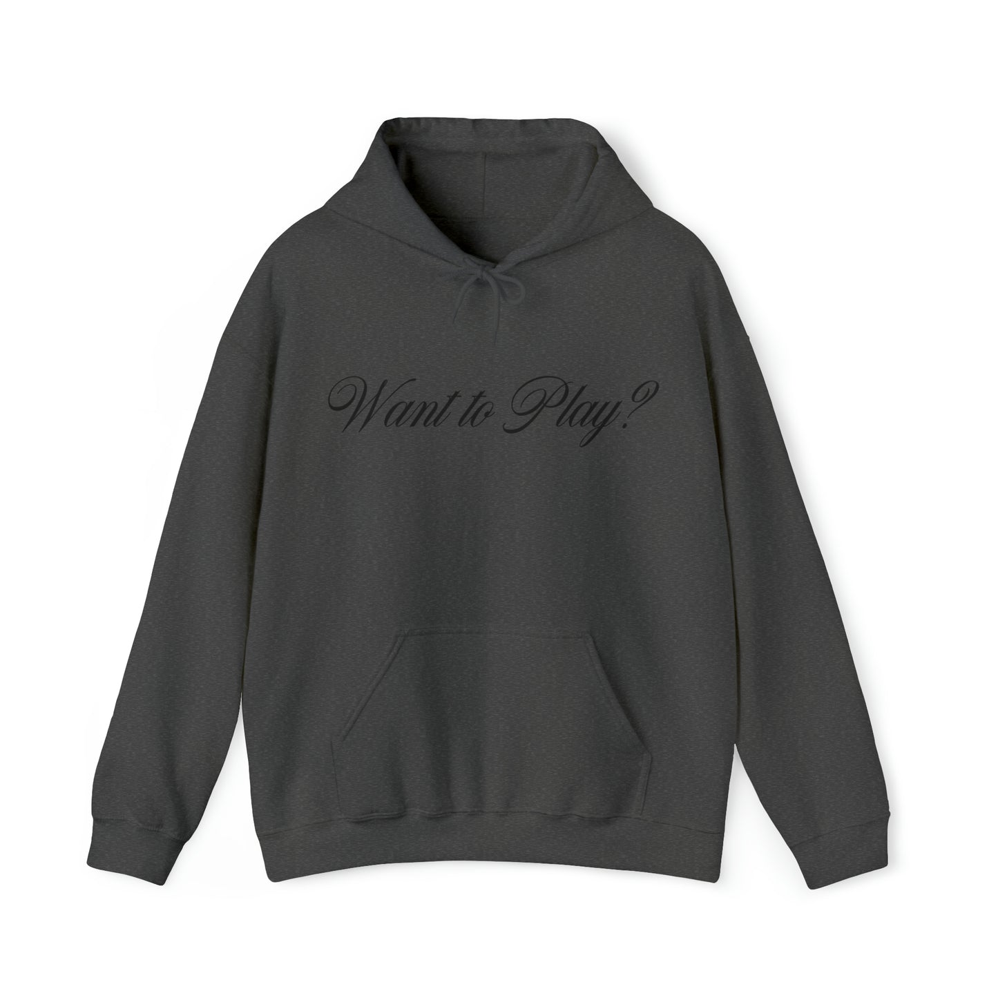 "Want to Play?" Black Front/Logo Back on Your Color Choice Unisex Heavy Blend™ Hooded Sweatshirt