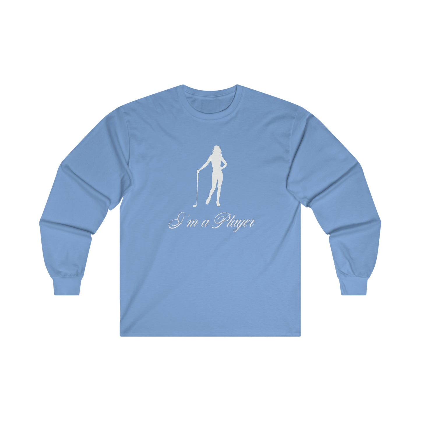 "I'm a Player" Golf Girl White Front/Logo Back on Your Color Choice Ultra Cotton Long Sleeve Tee